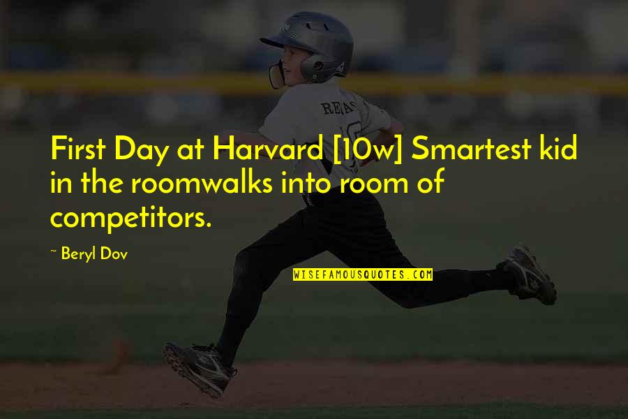 First Day Quotes By Beryl Dov: First Day at Harvard [10w] Smartest kid in