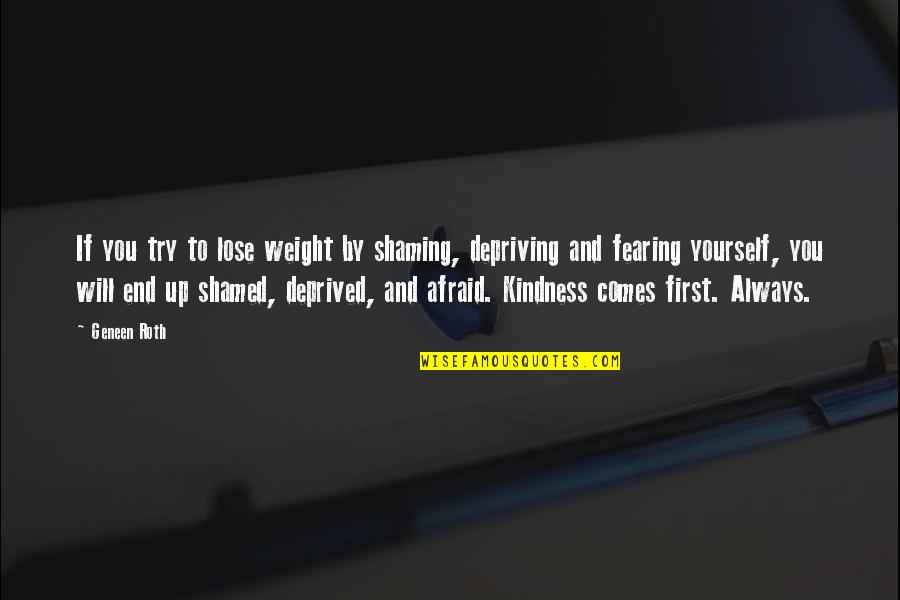 First Day Quotes By Geneen Roth: If you try to lose weight by shaming,