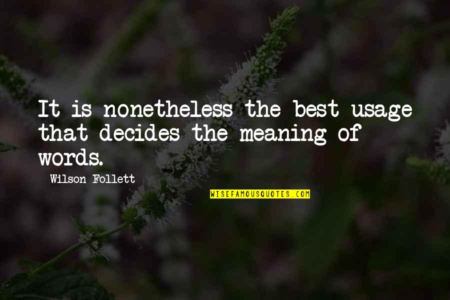 First Death Anniversary Quotes By Wilson Follett: It is nonetheless the best usage that decides