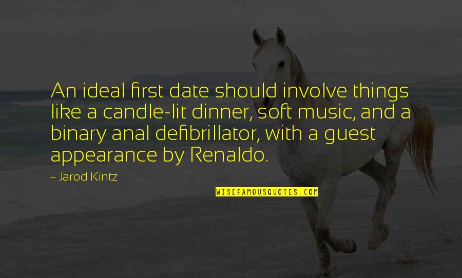 First Dinner Date Quotes By Jarod Kintz: An ideal first date should involve things like