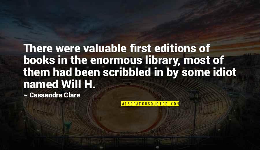 First Editions Quotes By Cassandra Clare: There were valuable first editions of books in