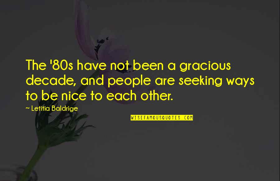 First Editions Quotes By Letitia Baldrige: The '80s have not been a gracious decade,