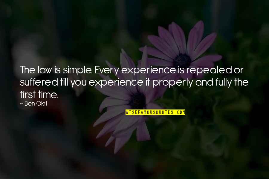 First Experience Quotes By Ben Okri: The law is simple. Every experience is repeated