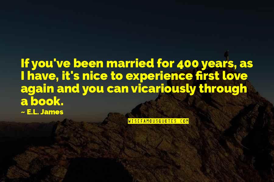 First Experience Quotes By E.L. James: If you've been married for 400 years, as