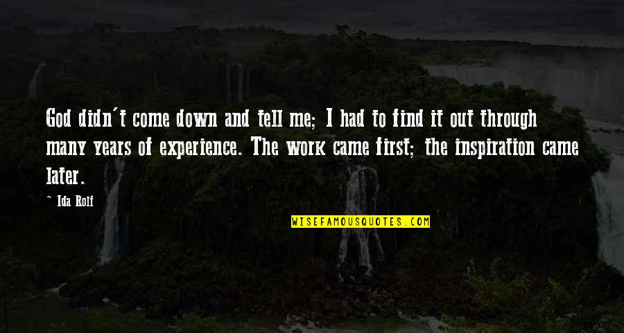 First Experience Quotes By Ida Rolf: God didn't come down and tell me; I