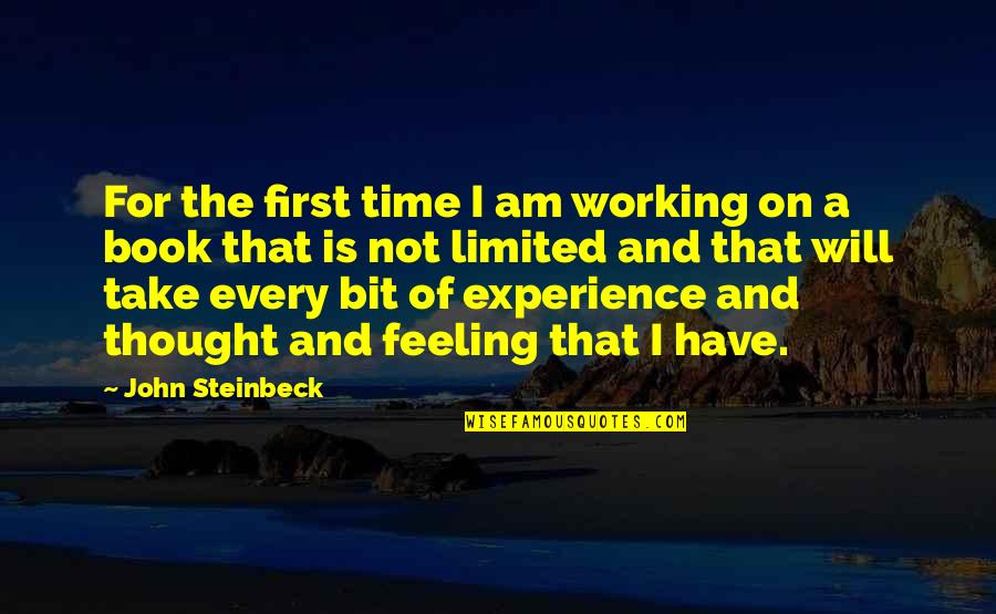 First Experience Quotes By John Steinbeck: For the first time I am working on