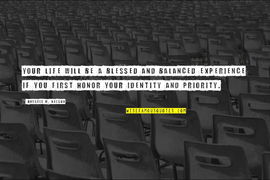 First Experience Quotes By Russell M. Nelson: Your life will be a blessed and balanced