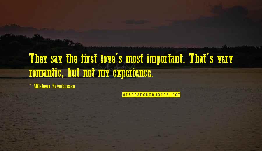 First Experience Quotes By Wislawa Szymborska: They say the first love's most important. That's