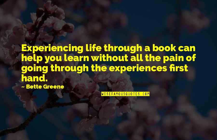 First Experiences Quotes By Bette Greene: Experiencing life through a book can help you