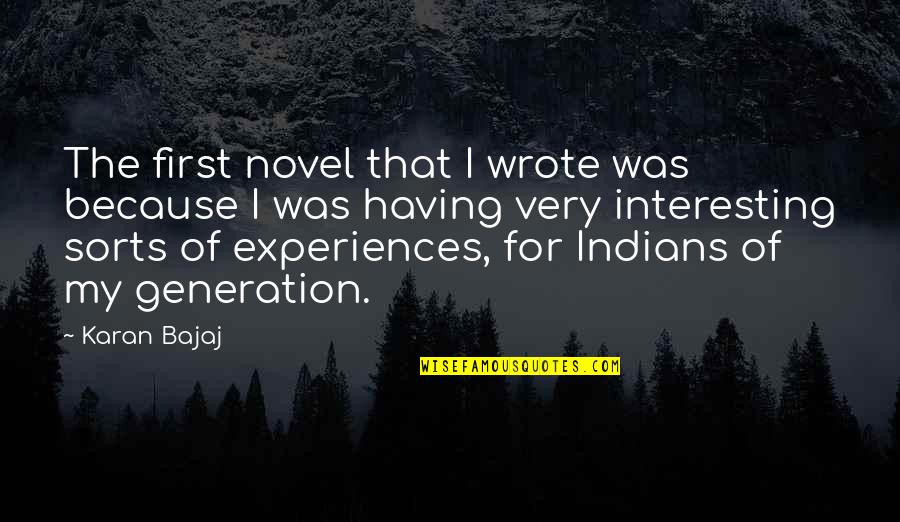 First Experiences Quotes By Karan Bajaj: The first novel that I wrote was because