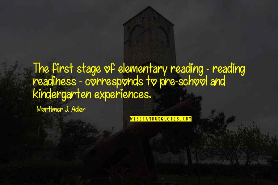 First Experiences Quotes By Mortimer J. Adler: The first stage of elementary reading - reading