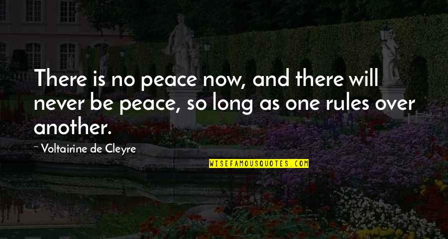 First Five Years Quotes By Voltairine De Cleyre: There is no peace now, and there will