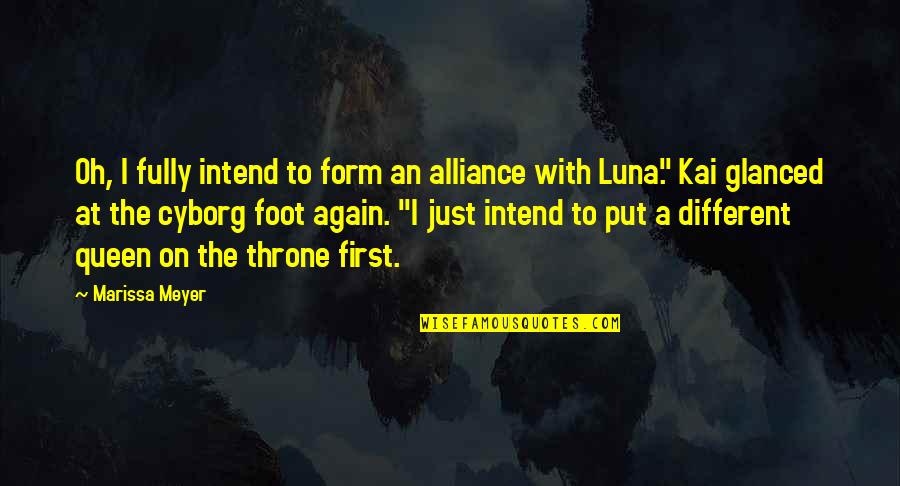 First Foot Quotes By Marissa Meyer: Oh, I fully intend to form an alliance
