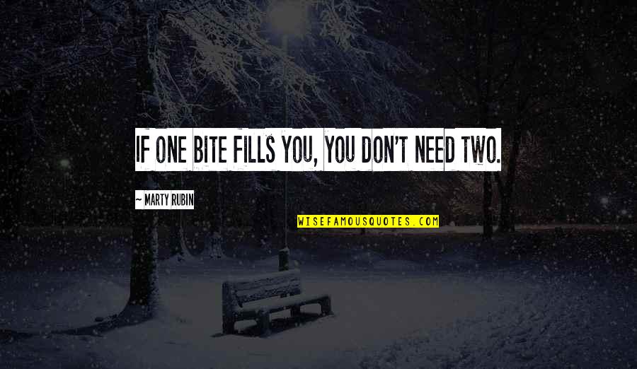 First Fruit Quotes By Marty Rubin: If one bite fills you, you don't need First Fruit Quotes By Marty Rubin: If one bite fills you, you don't need