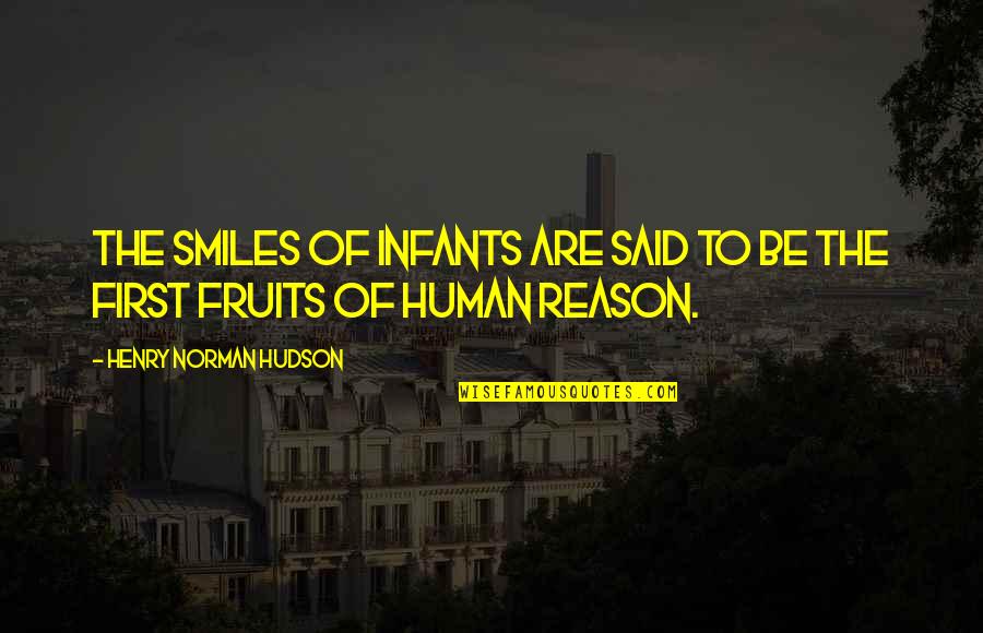 First Fruits Quotes By Henry Norman Hudson: The smiles of infants are said to be