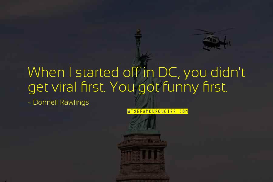 First Funny Quotes By Donnell Rawlings: When I started off in DC, you didn't First Funny Quotes By Donnell Rawlings: When I started off in DC, you didn't