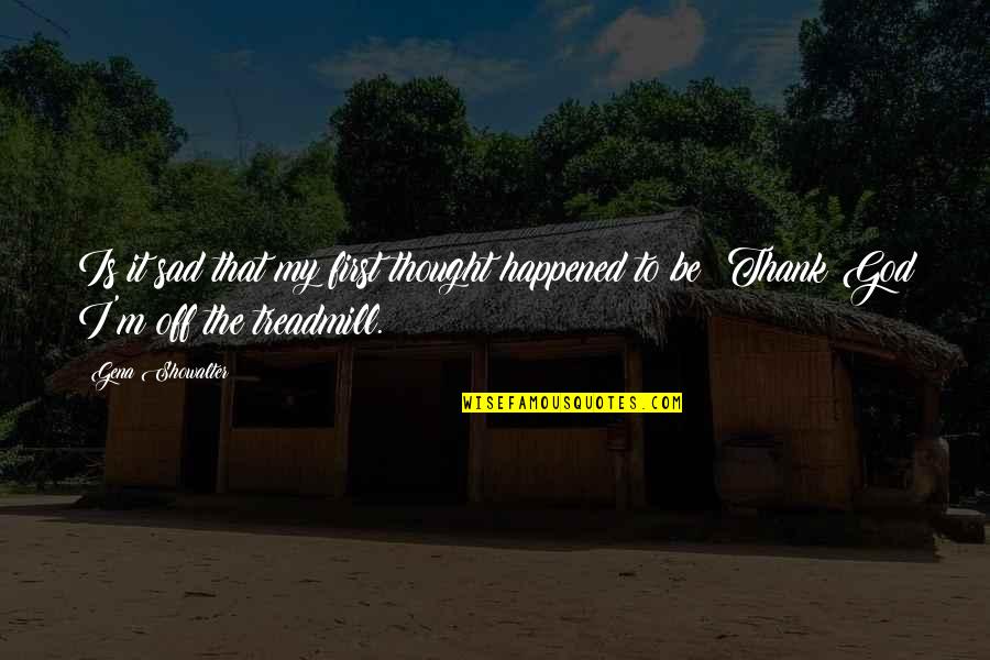 First Funny Quotes By Gena Showalter: Is it sad that my first thought happened