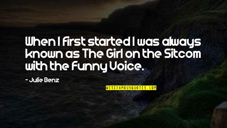 First Funny Quotes By Julie Benz: When I first started I was always known First Funny Quotes By Julie Benz: When I first started I was always known