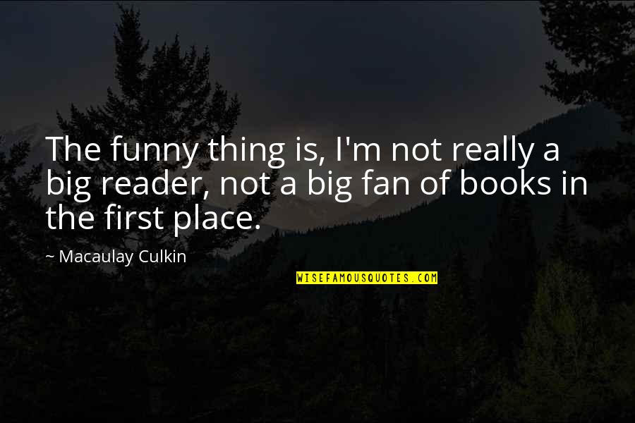 First Funny Quotes By Macaulay Culkin: The funny thing is, I'm not really a First Funny Quotes By Macaulay Culkin: The funny thing is, I'm not really a