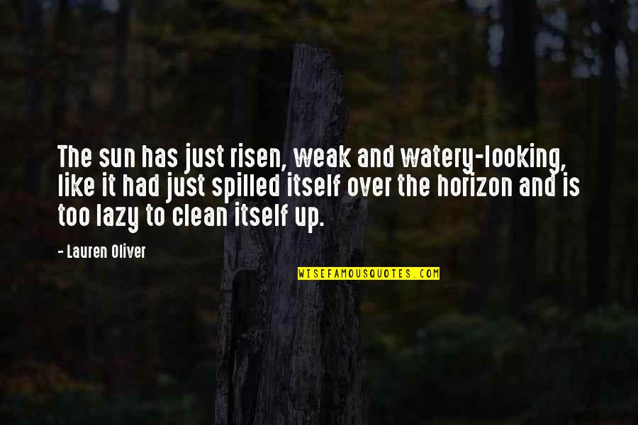 First Game Inspirational Quotes By Lauren Oliver: The sun has just risen, weak and watery-looking,