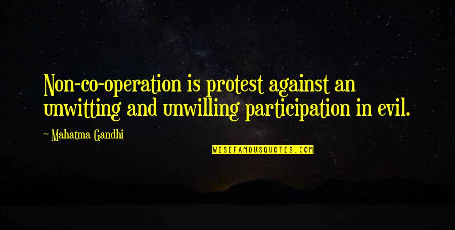 First Game Inspirational Quotes By Mahatma Gandhi: Non-co-operation is protest against an unwitting and unwilling