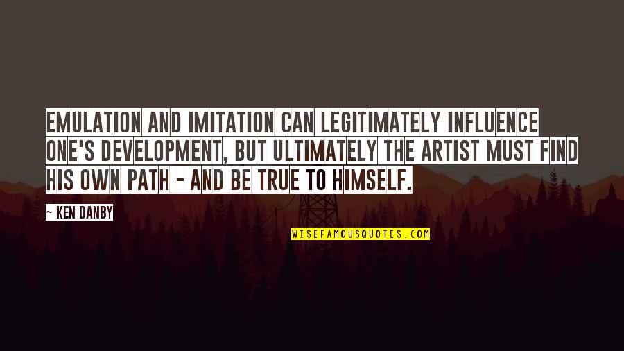 First Game Of The Season Quotes By Ken Danby: Emulation and imitation can legitimately influence one's development,