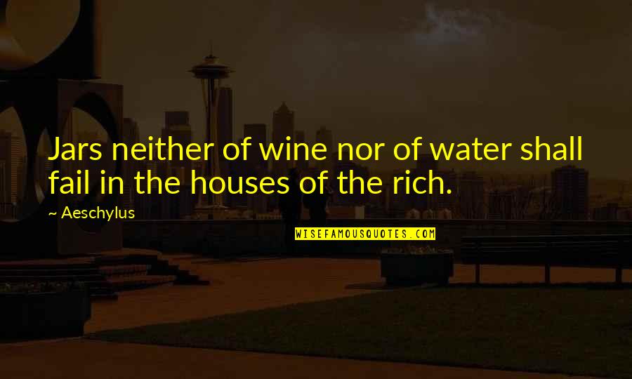 First Gift From Husband Quotes By Aeschylus: Jars neither of wine nor of water shall
