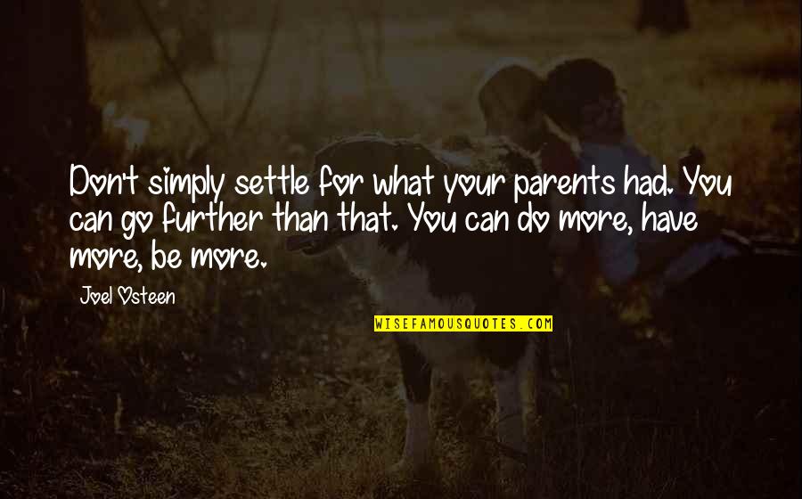 First Gift From Husband Quotes By Joel Osteen: Don't simply settle for what your parents had.