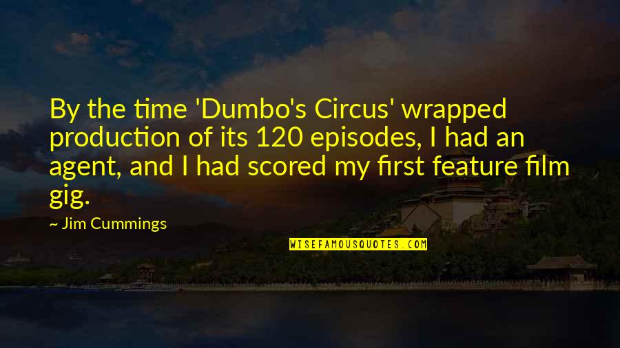First Gig Quotes By Jim Cummings: By the time 'Dumbo's Circus' wrapped production of