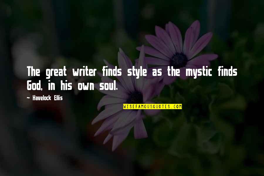 First Girlfriend Quotes By Havelock Ellis: The great writer finds style as the mystic