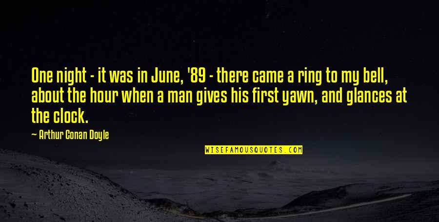 First Glances Quotes By Arthur Conan Doyle: One night - it was in June, '89