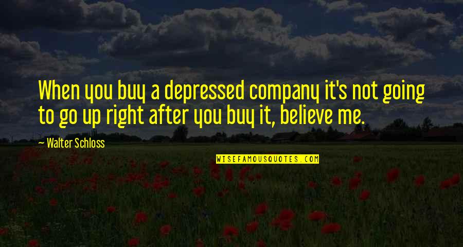 First Glances Quotes By Walter Schloss: When you buy a depressed company it's not