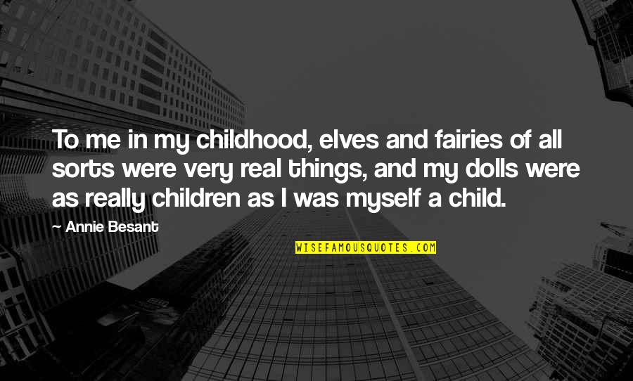 First Grade Educational Quotes By Annie Besant: To me in my childhood, elves and fairies