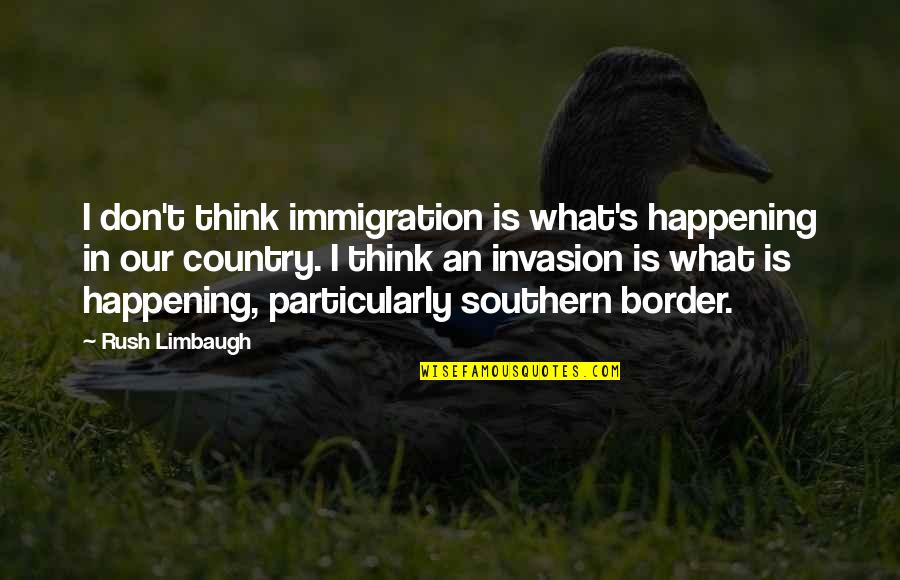 First Grade Yearbook Quotes By Rush Limbaugh: I don't think immigration is what's happening in First Grade Yearbook Quotes By Rush Limbaugh: I don't think immigration is what's happening in