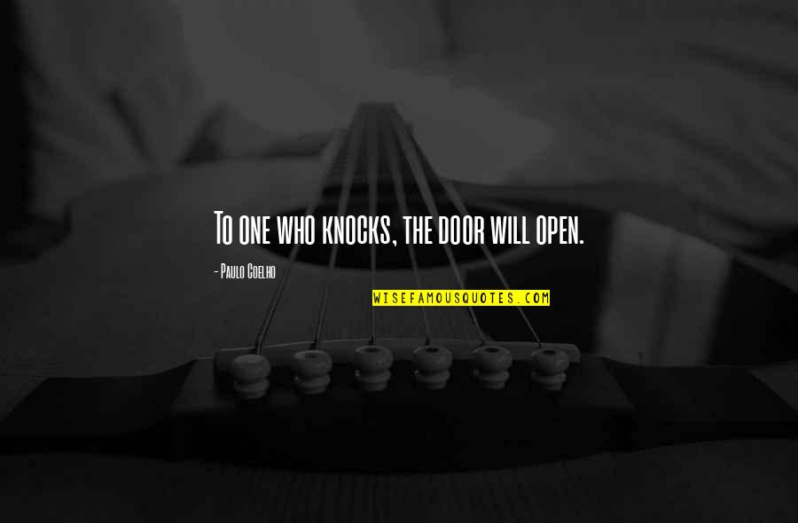 First Grandkid Quotes By Paulo Coelho: To one who knocks, the door will open.