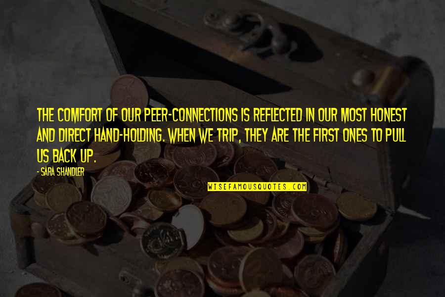 First Holding Hands Quotes By Sara Shandler: The comfort of our peer-connections is reflected in