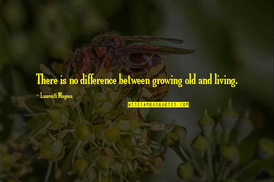 First Holiday Abroad Quotes By Laurenti Magesa: There is no difference between growing old and
