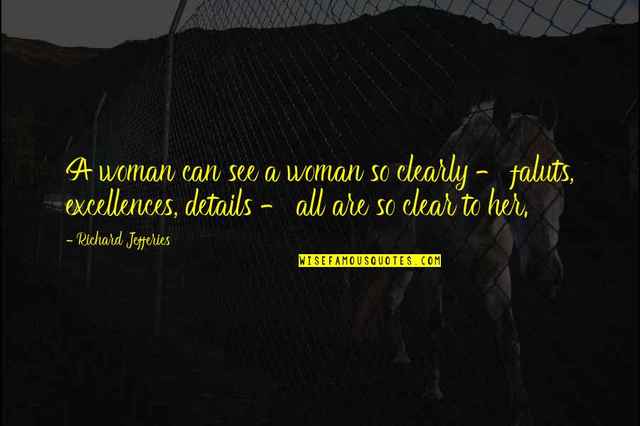 First Home Buyer Quotes By Richard Jefferies: A woman can see a woman so clearly First Home Buyer Quotes By Richard Jefferies: A woman can see a woman so clearly