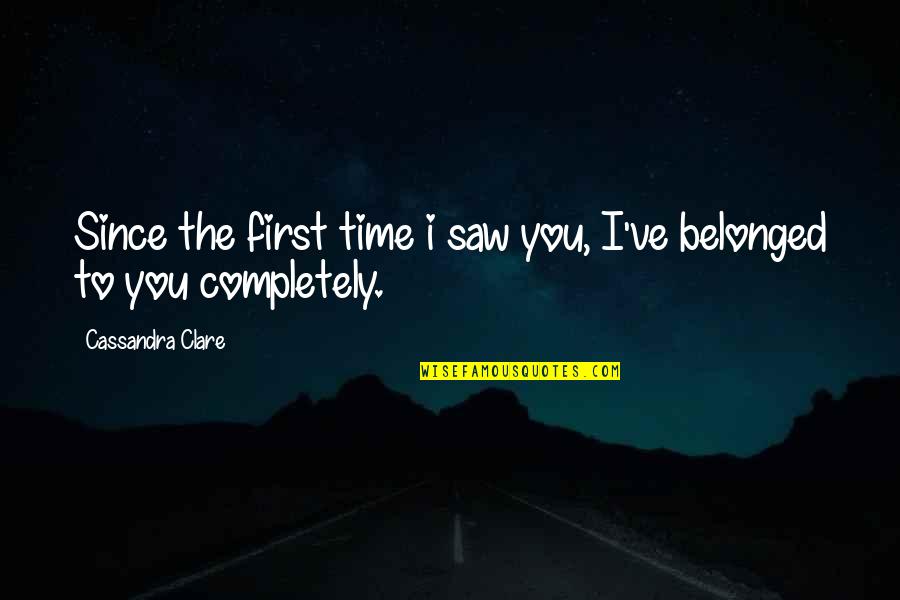 First I Saw You Quotes By Cassandra Clare: Since the first time i saw you, I've