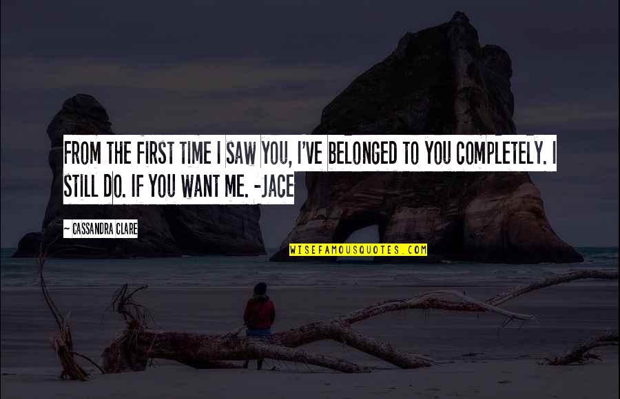 First I Saw You Quotes By Cassandra Clare: From the first time I saw you, I've