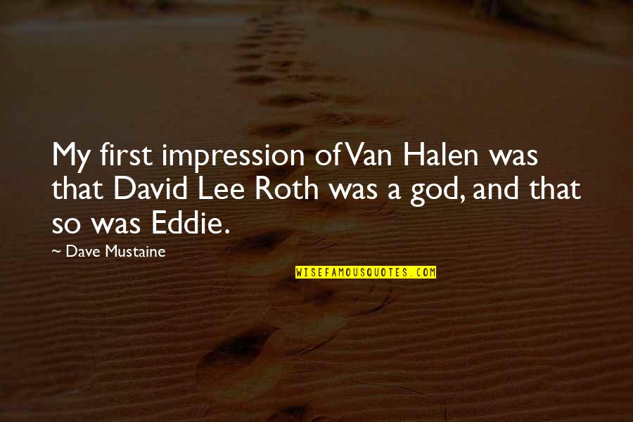 First Impression Quotes By Dave Mustaine: My first impression of Van Halen was that