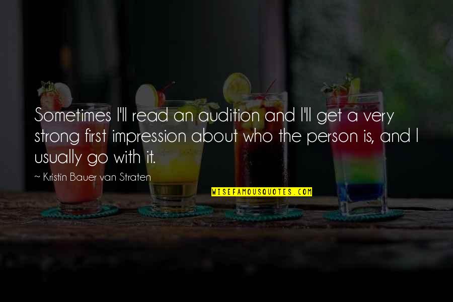 First Impression Quotes By Kristin Bauer Van Straten: Sometimes I'll read an audition and I'll get