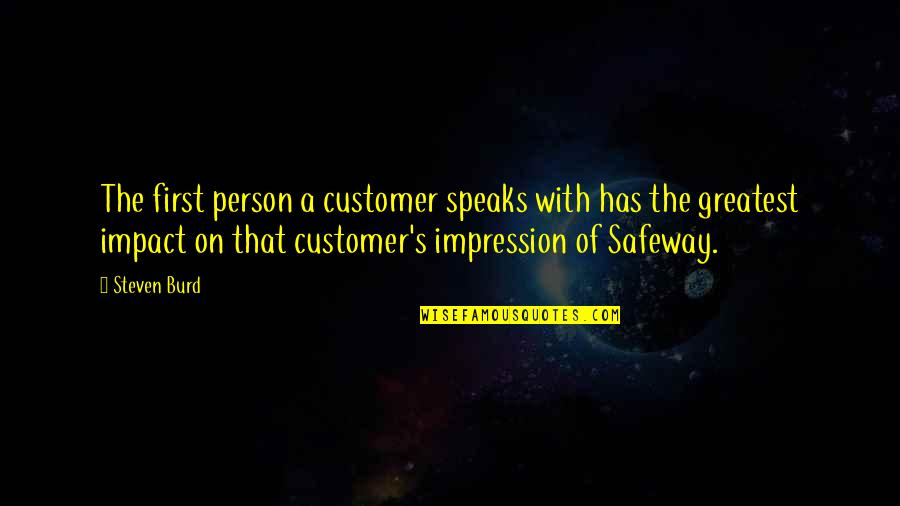 First Impression Quotes By Steven Burd: The first person a customer speaks with has