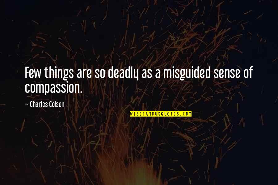 First Impressions Are Everything Quotes By Charles Colson: Few things are so deadly as a misguided