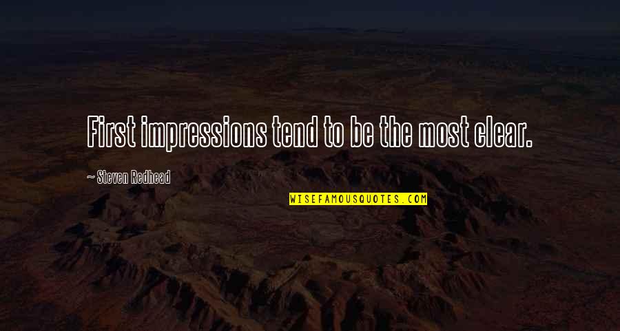 First Impressions Quotes By Steven Redhead: First impressions tend to be the most clear.