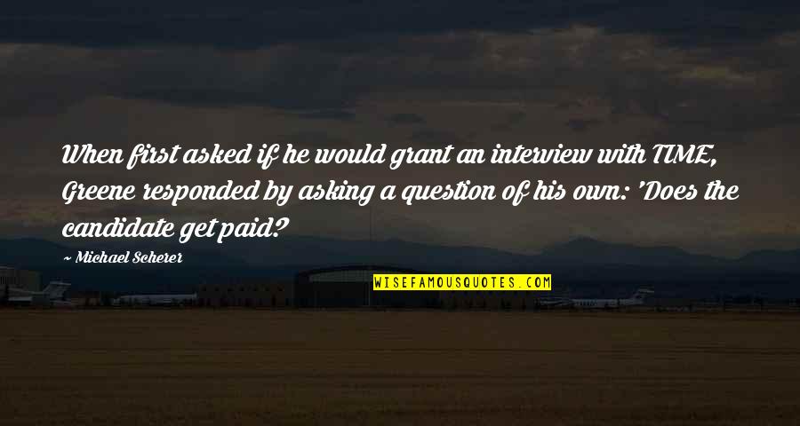 First Interview Quotes By Michael Scherer: When first asked if he would grant an