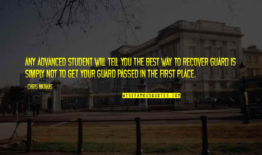 First Is The Best Quotes By Chris Matakas: Any advanced student will tell you the best