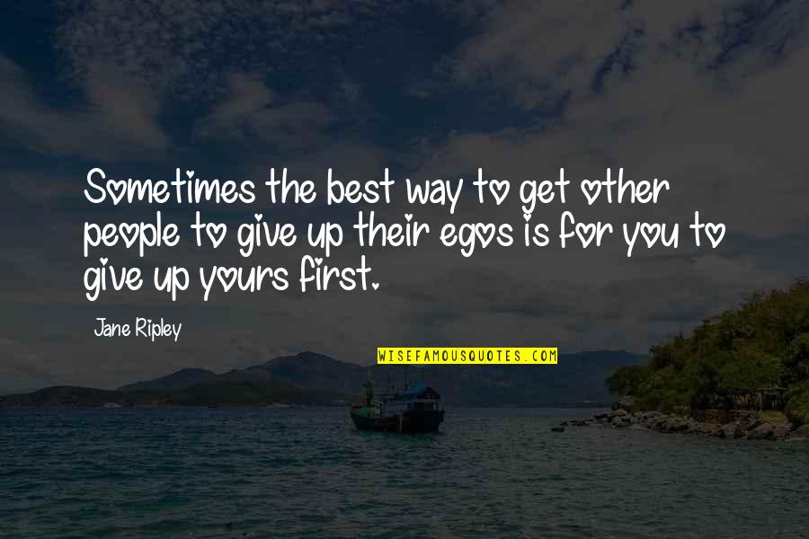 First Is The Best Quotes By Jane Ripley: Sometimes the best way to get other people