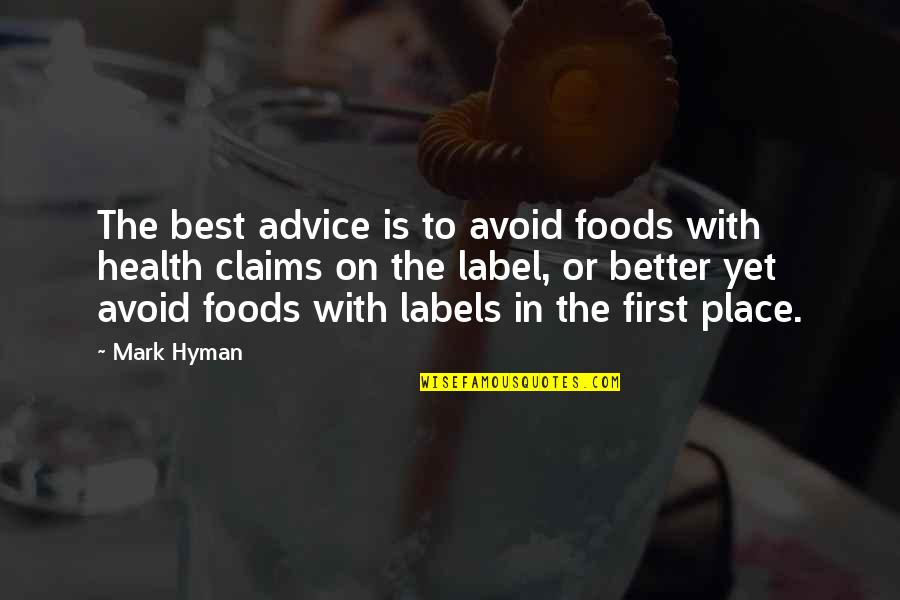 First Is The Best Quotes By Mark Hyman: The best advice is to avoid foods with