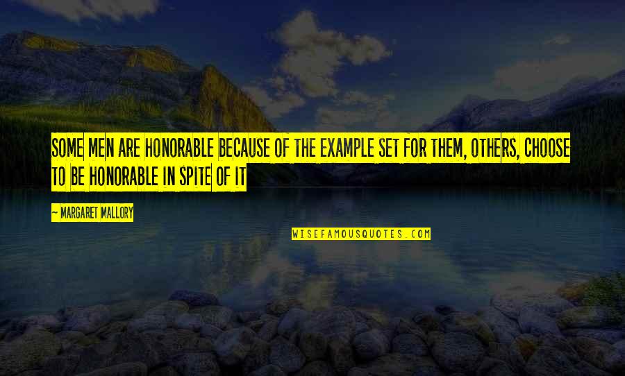 First Job Inspirational Quotes By Margaret Mallory: Some men are honorable because of the example